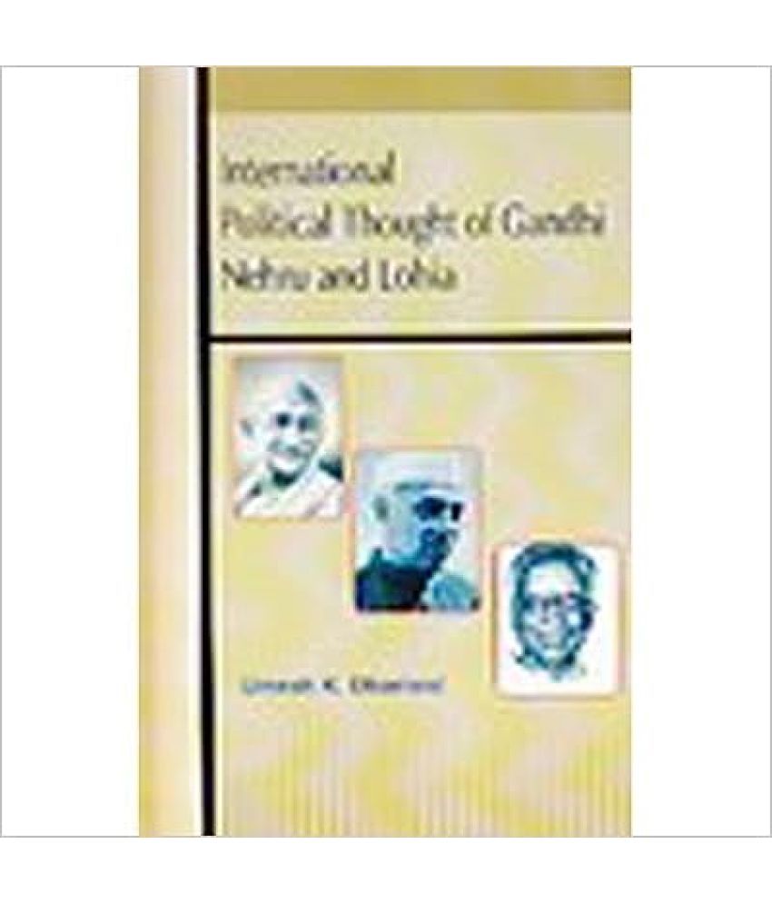     			International Political Thought Of Gandhi Nehru And Lohia,Year 2005