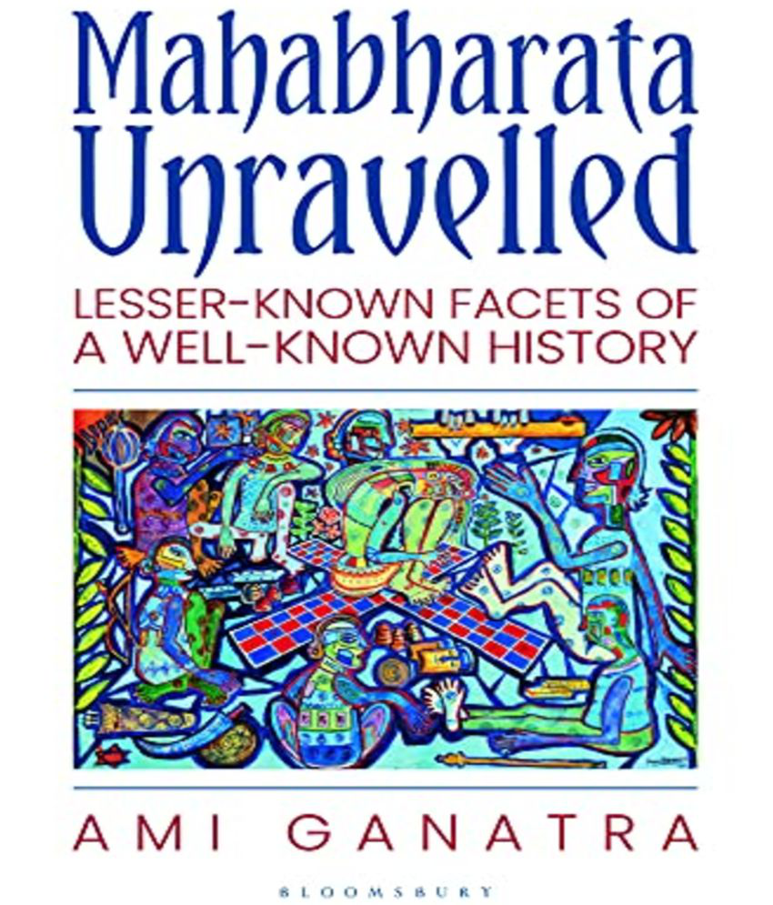     			Mahabharata Unravelled: Lesser-Known Facets of a Well-Known History by Ami Ganatra
