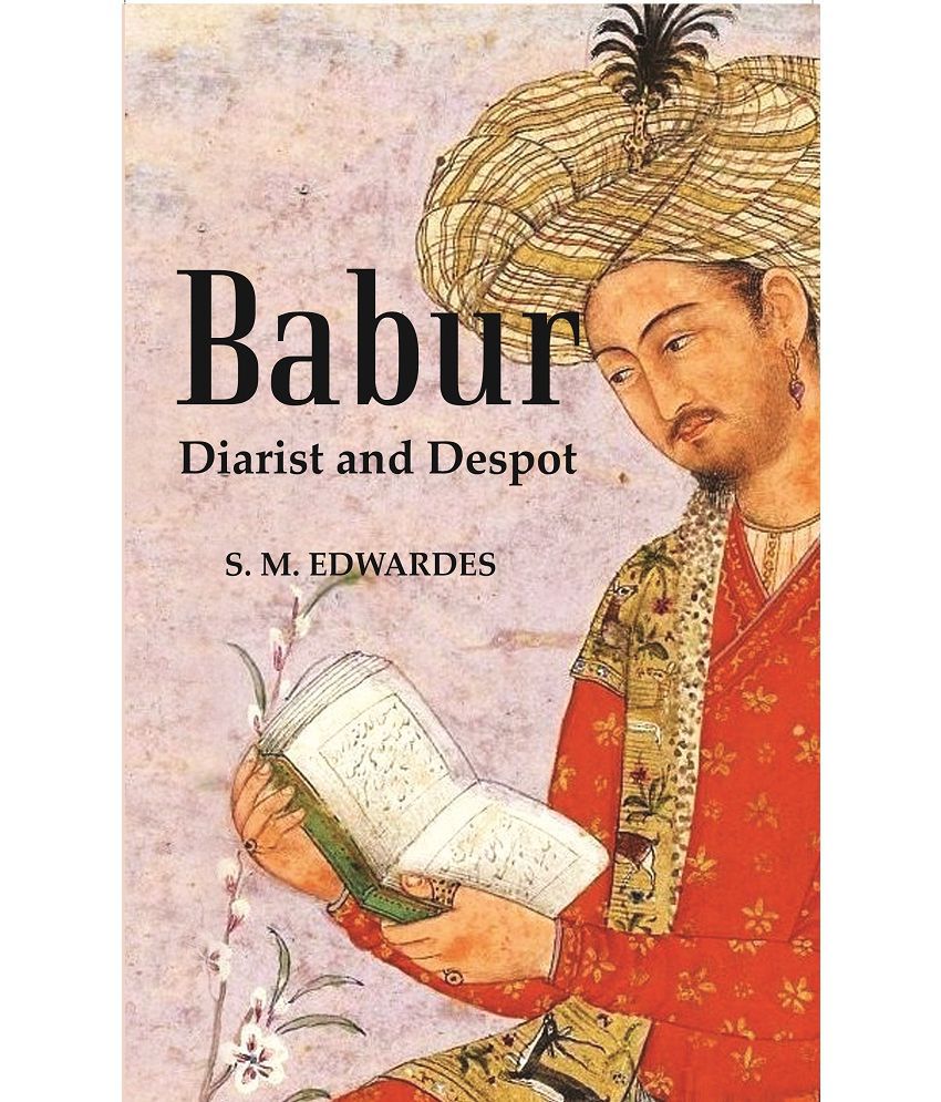     			Babur : Diarist And Despot