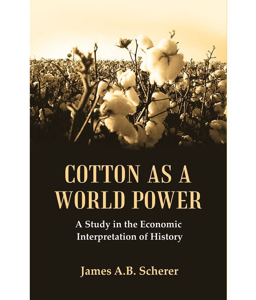     			Cotton as a World Power : A Study in the Economic Interpretation of History