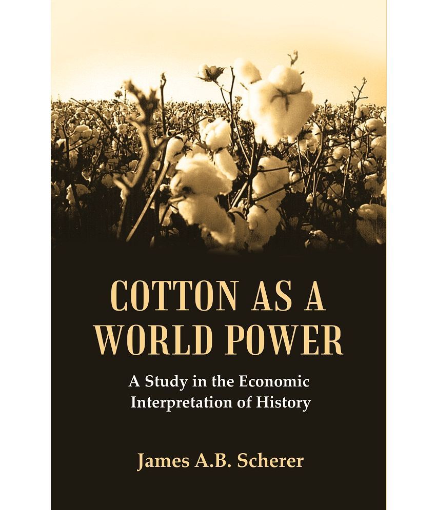     			Cotton as a World Power : A Study in the Economic Interpretation of History