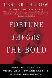     			Fortune Favors The Bold What WE Must Do To Build A new & lasting Global Prosperity,Year 2002