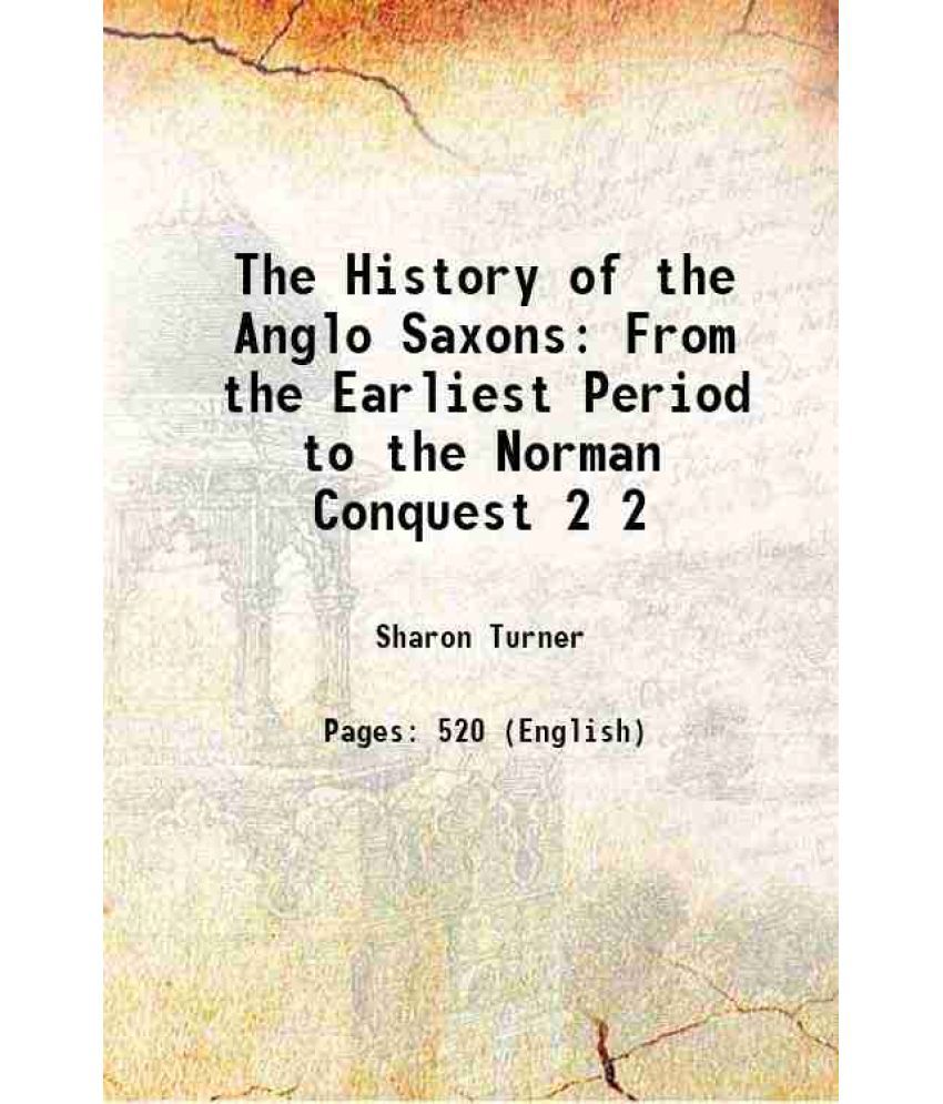     			The History of the Anglo Saxons From the Earliest Period to the Norman Conquest Volume 2 1852
