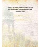 A history of the ancient church of Saint Peter and Saint Paul, Little Horkesley. With a full description of its monuments. 1919 [Hardcover]