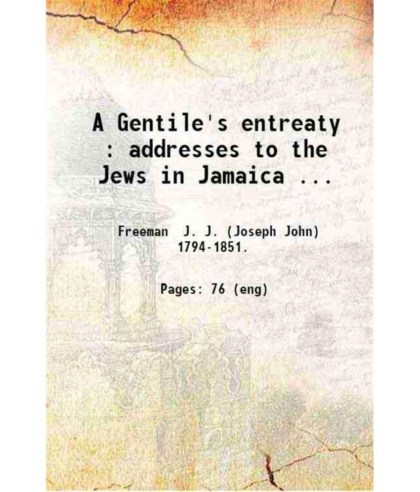     			A Gentile's entreaty : addresses to the Jews in Jamaica ... 1843 [Hardcover]