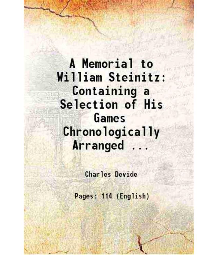     			A Memorial to William Steinitz Containing a Selection of His Games Chronologically Arranged ... 1901 [Hardcover]