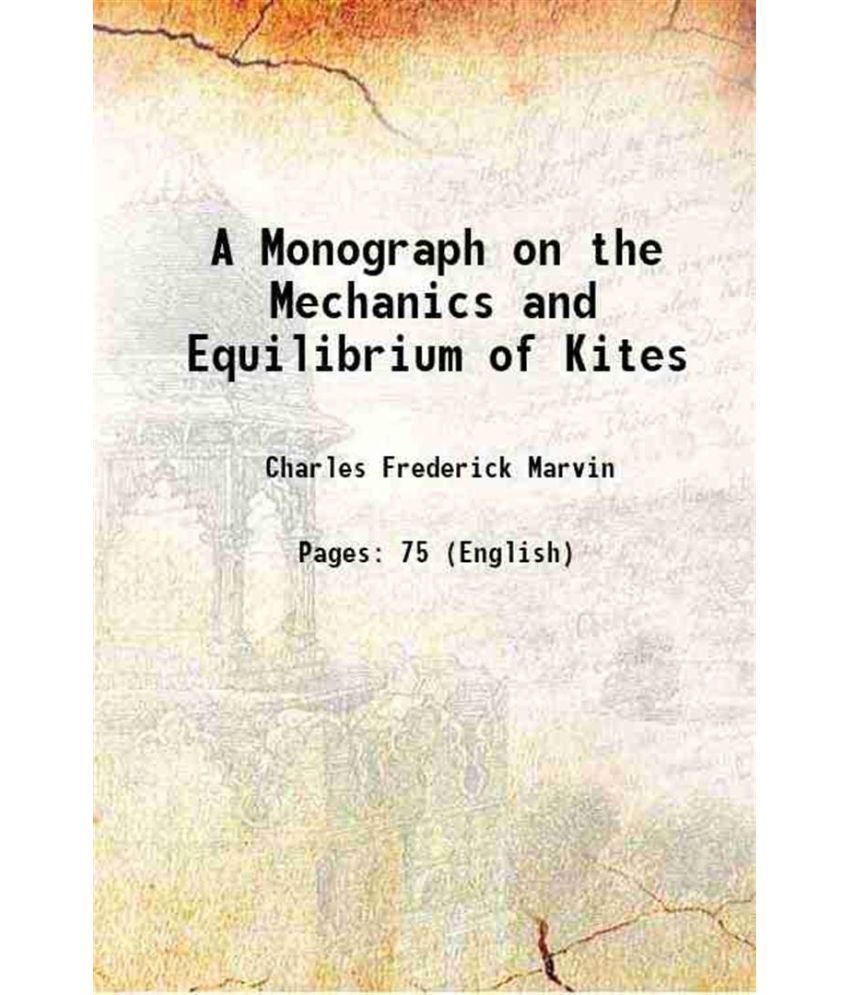     			A Monograph on the Mechanics and Equilibrium of Kites 1897 [Hardcover]