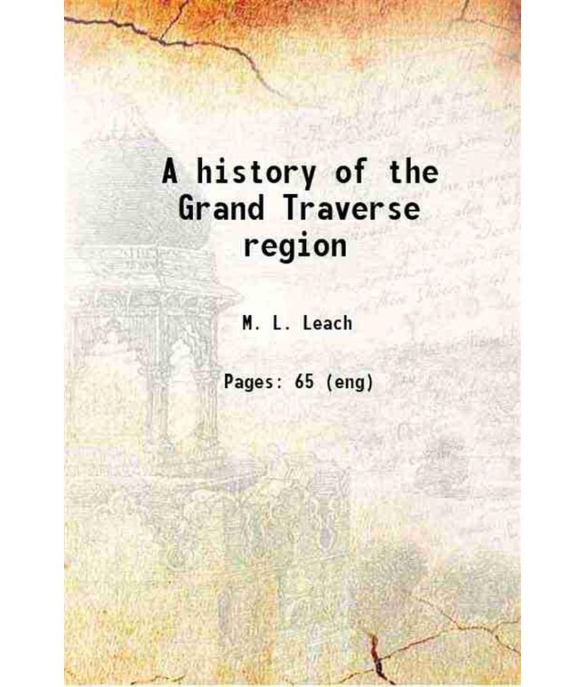     			A history of the Grand Traverse region 1883 [Hardcover]