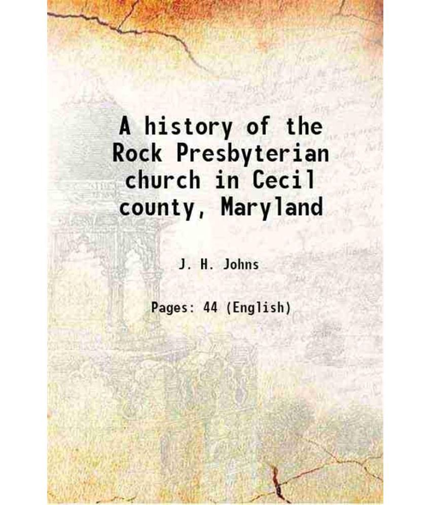     			A history of the Rock Presbyterian church in Cecil county, Maryland 1872 [Hardcover]