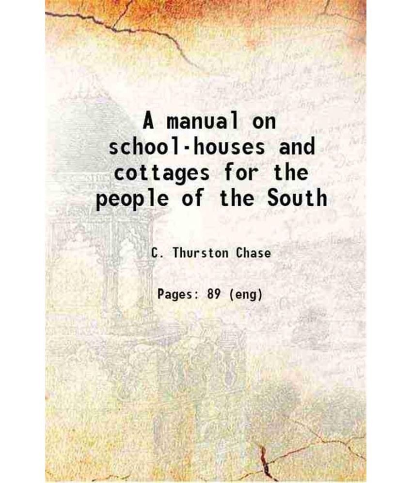     			A manual on school-houses and cottages for the people of the South 1868 [Hardcover]