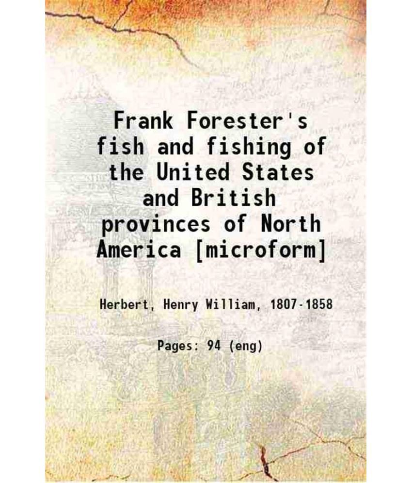     			Frank Forester's fish and fishing of the United States and British provinces of North America 1850 [Hardcover]