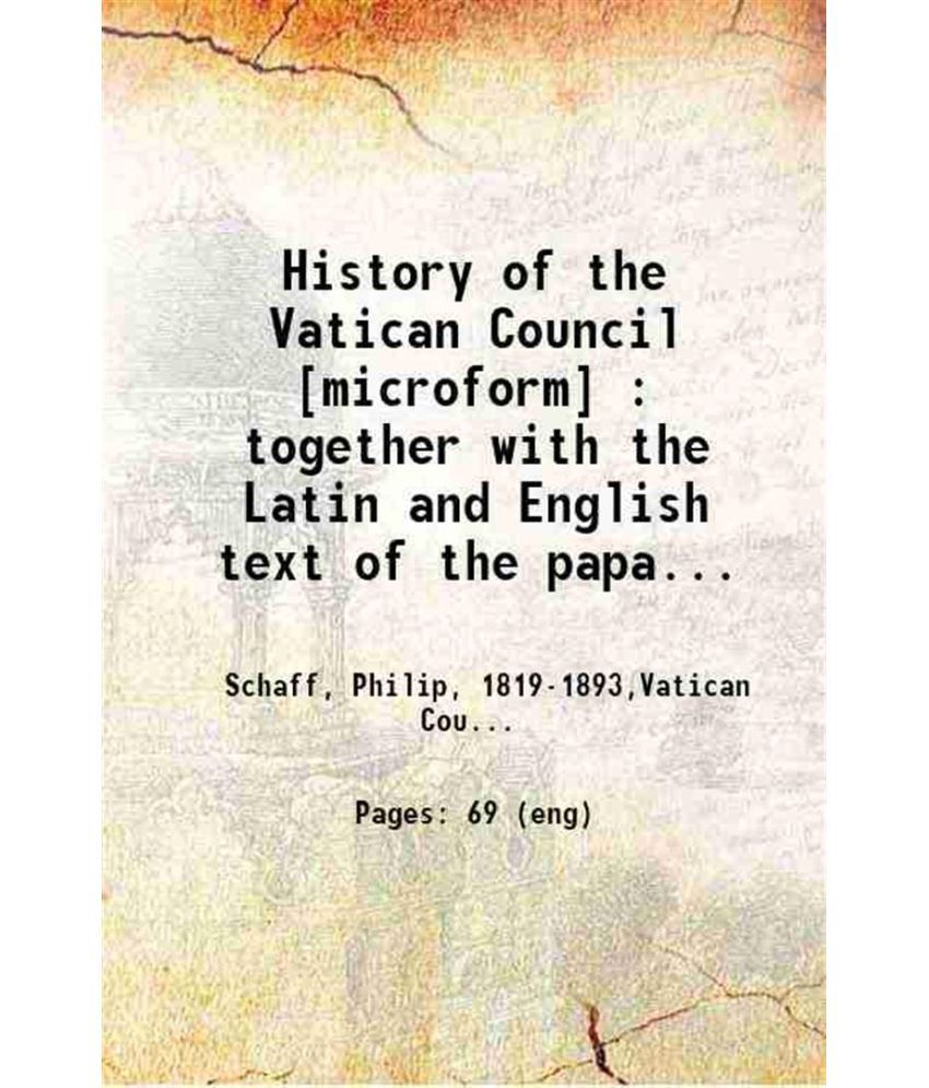     			History of the Vatican Council : together with the Latin and English text of the papal Syllabus and the Vatican Decrees, from the forthcom [Hardcover]