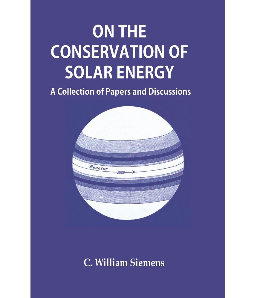     			On the Conservation of Solar Energy : A Collection of Papers and Discussions