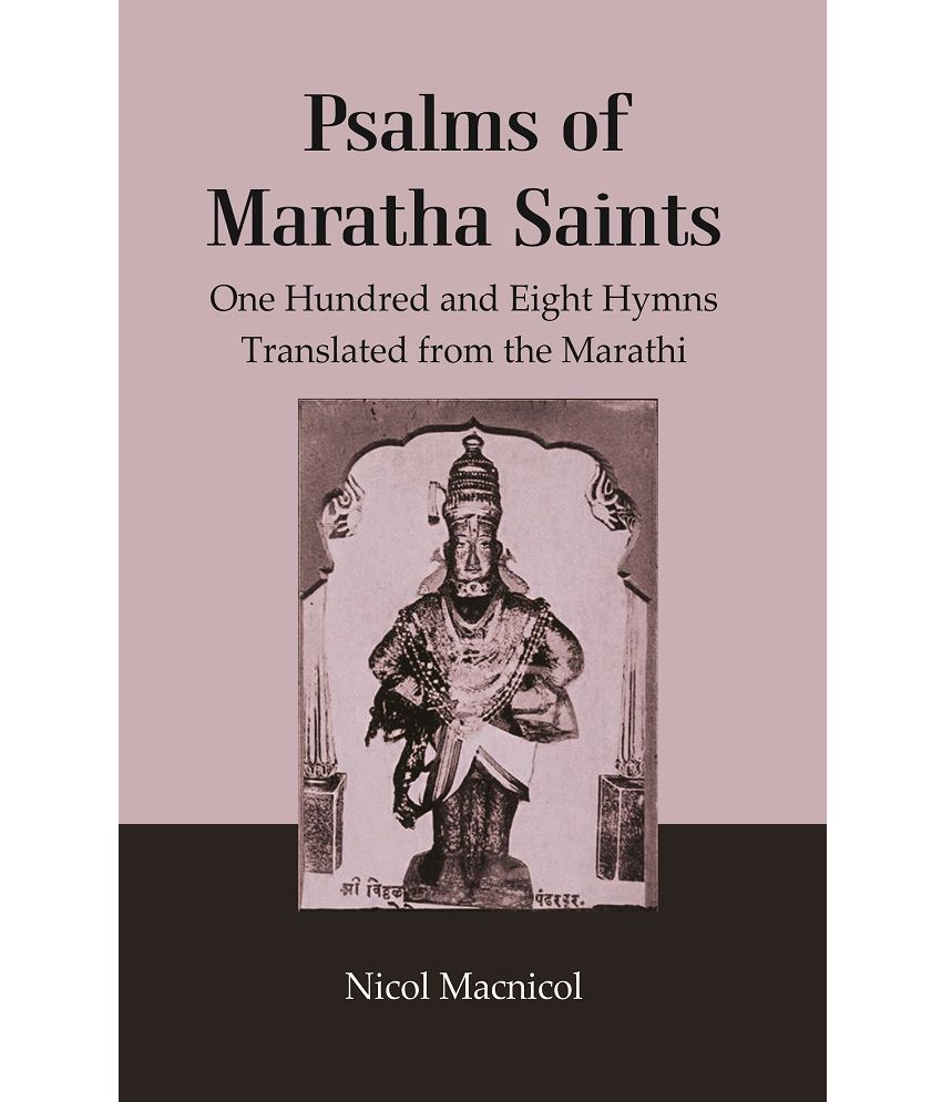     			Psalms of Maratha Saints : One Hundred and Eight Hymns Translated from the Marathi