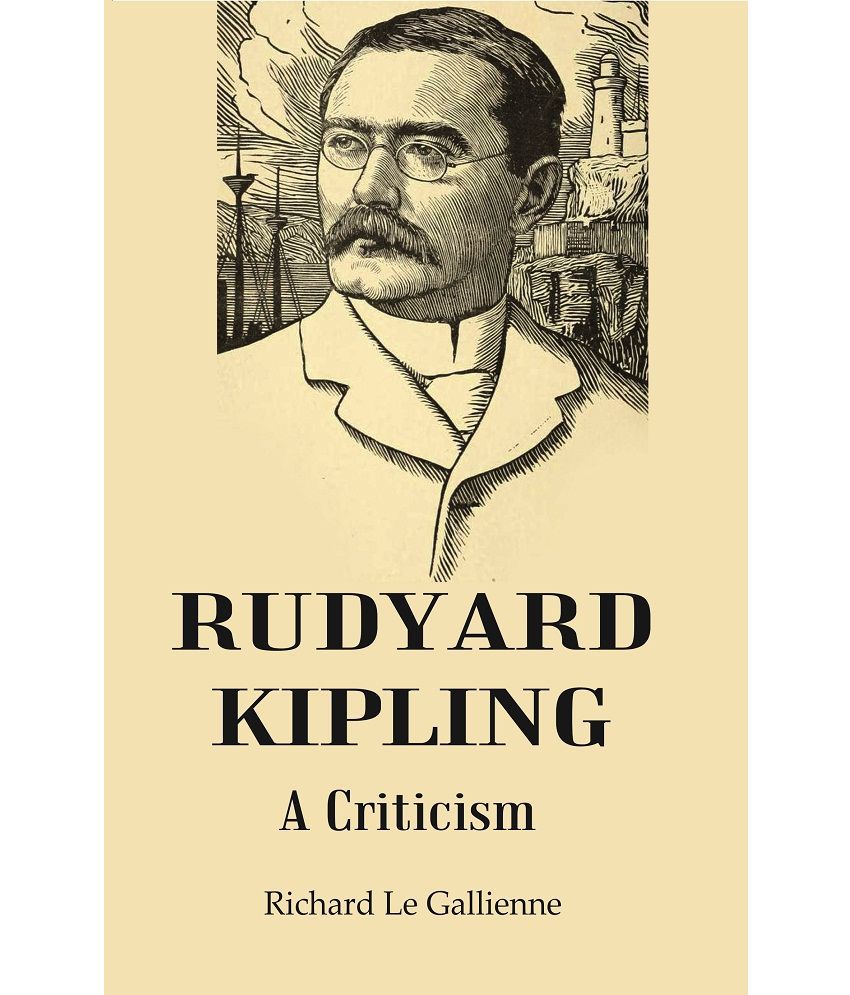     			Rudyard Kipling : A Criticism