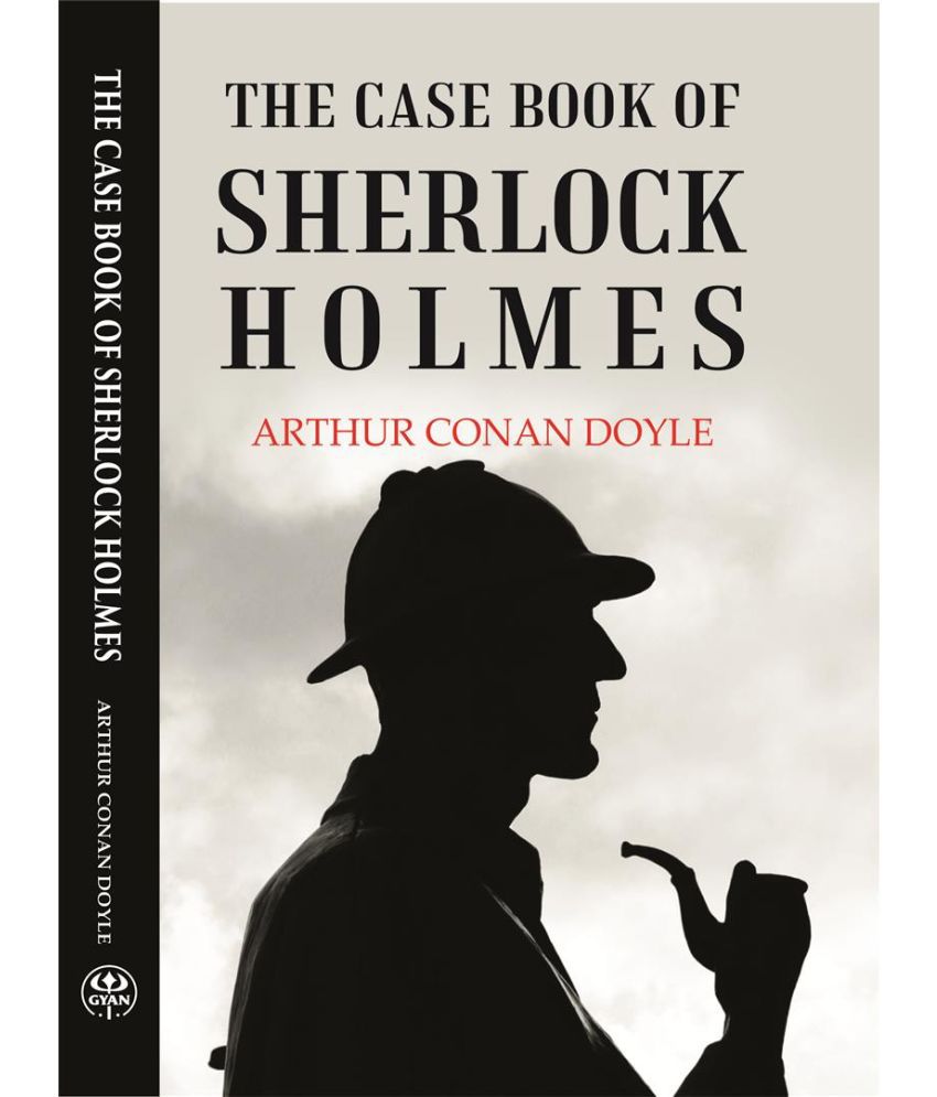     			THE CASE BOOK OF SHERLOCK HOLMES