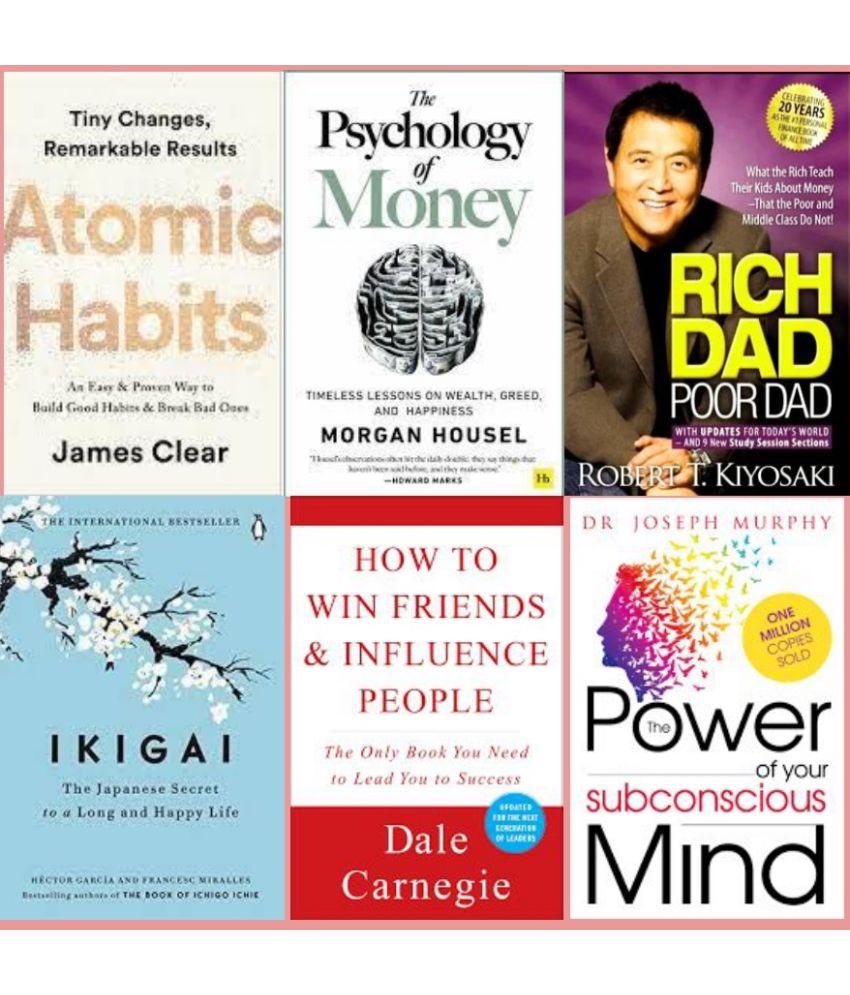     			Atomic Habits + Psychology of Money + Ikigai + how win friends influence people + Rich Dad + The Power of Your Subconscious Mind