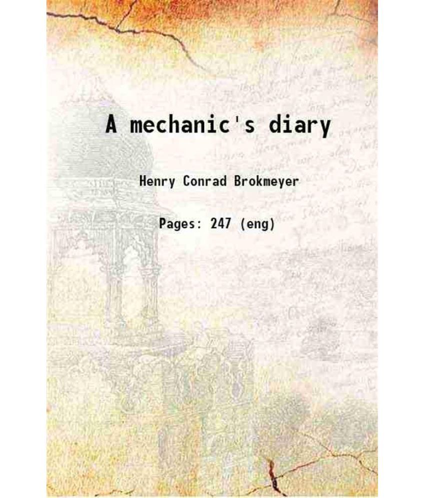     			A mechanic's diary 1910 [Hardcover]