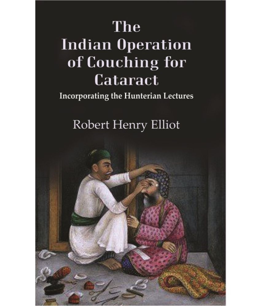     			The Indian Operation of Couching for Cataract: Incorporating the Hunterian Lectures [Hardcover]