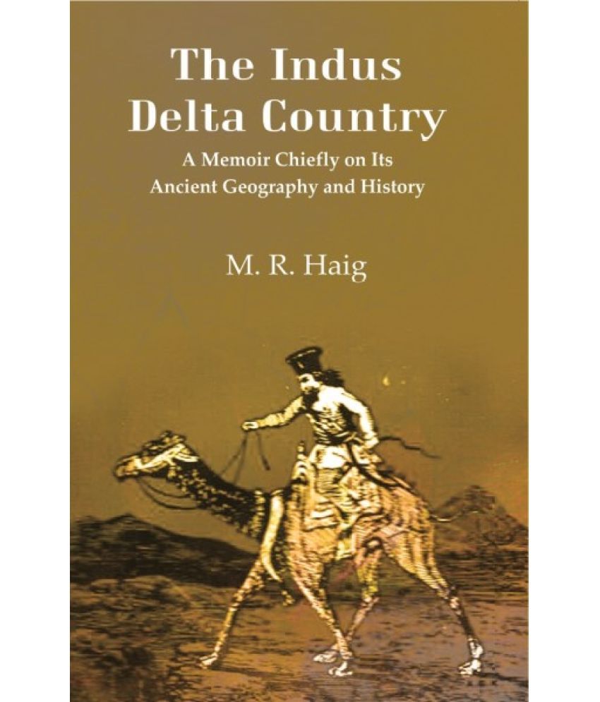     			The Indus Delta Country: A Memoir Chiefly on its Ancient Geography and History [Hardcover]