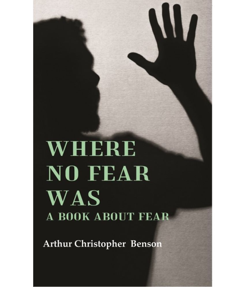     			Where No Fear Was: A Book About Fear