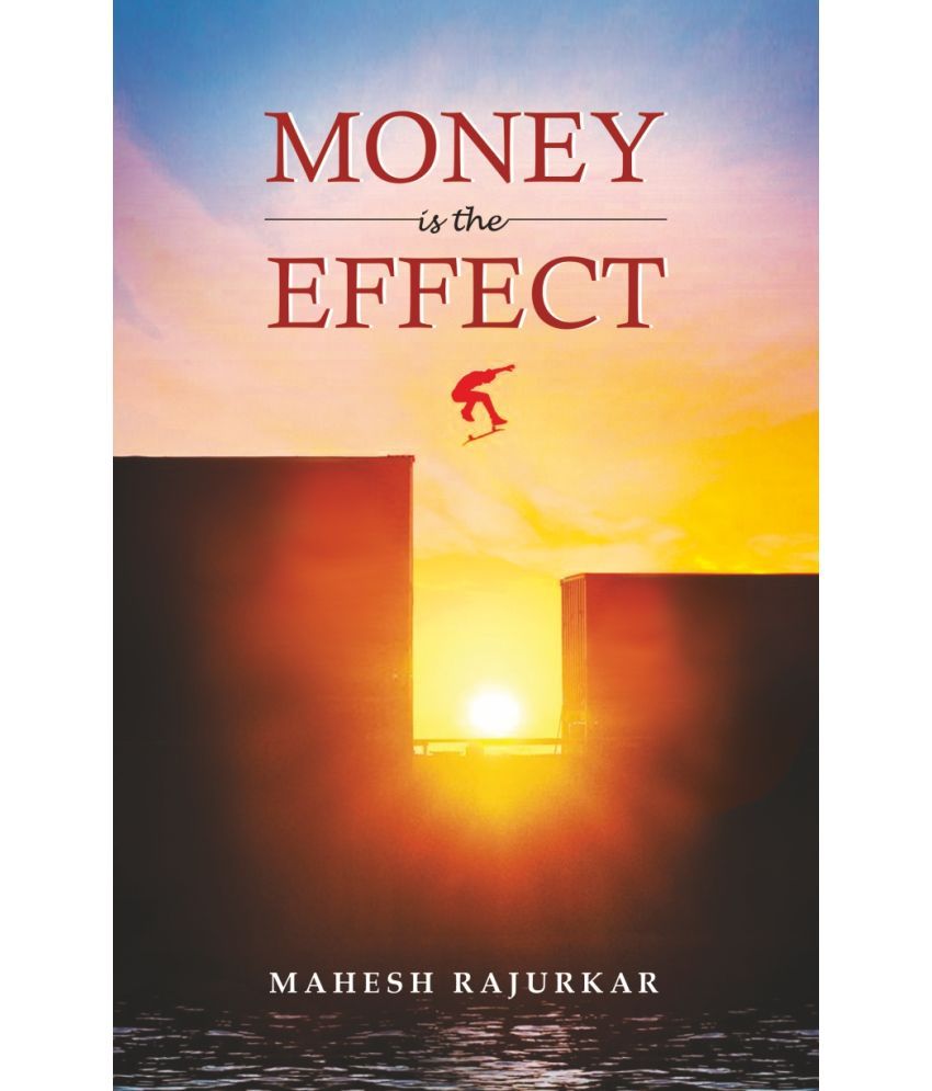     			Money is the Effect