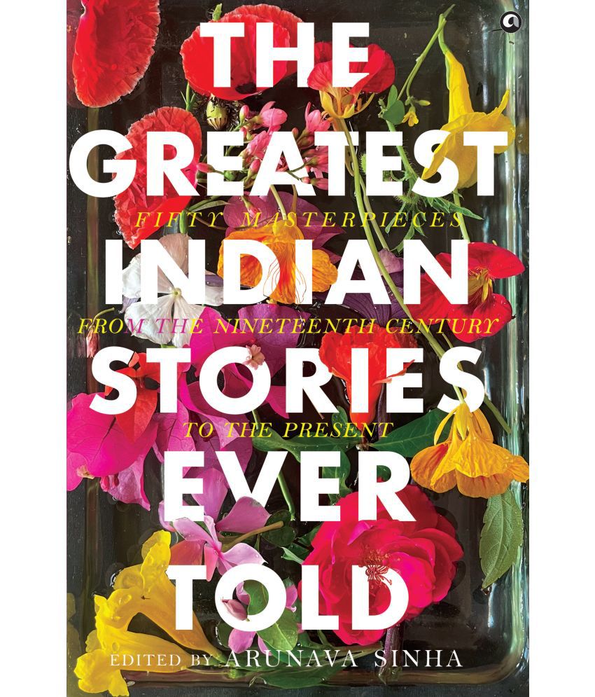    			The Greatest Indian Stories Ever Told By Arunava Sinha