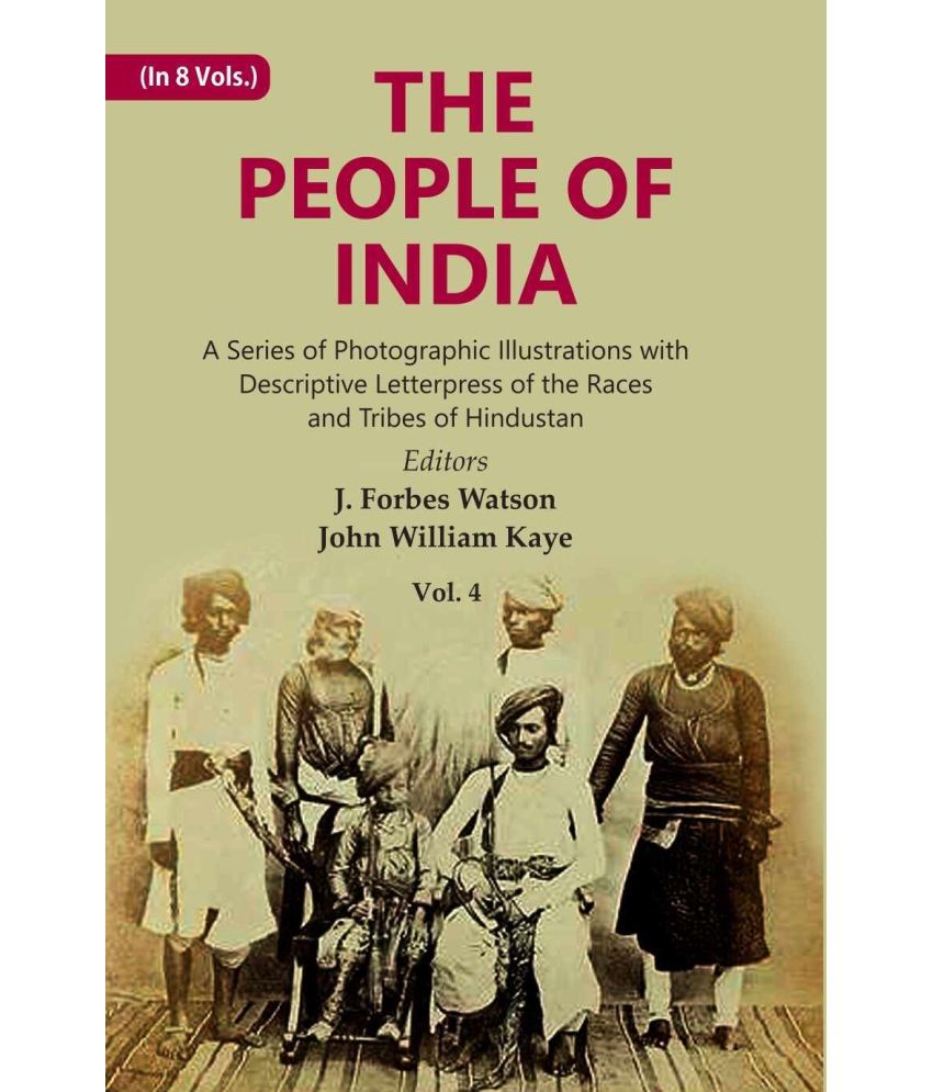     			The People of India: A Series of Photographic Illustrations with Descriptive Letterpress of the Races and Tribes of Hindustan Volume 4th