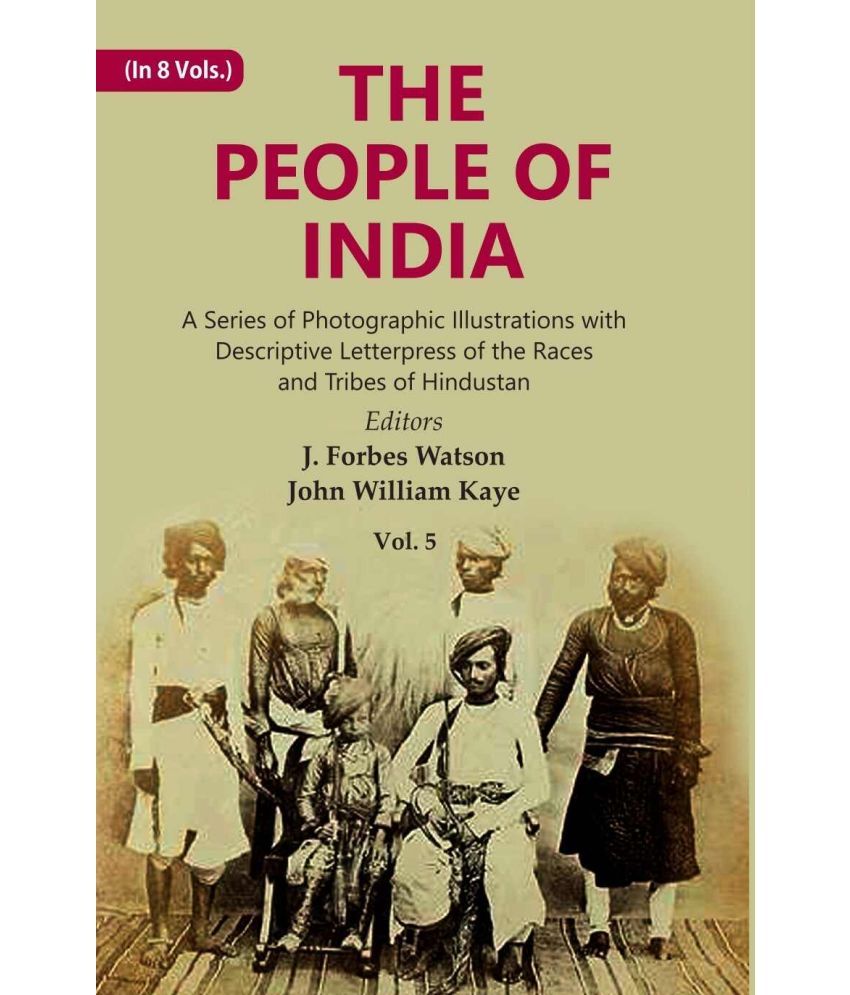     			The People of India: A Series of Photographic Illustrations with Descriptive Letterpress of the Races and Tribes of Hindustan Volume 5th [Hardcover]