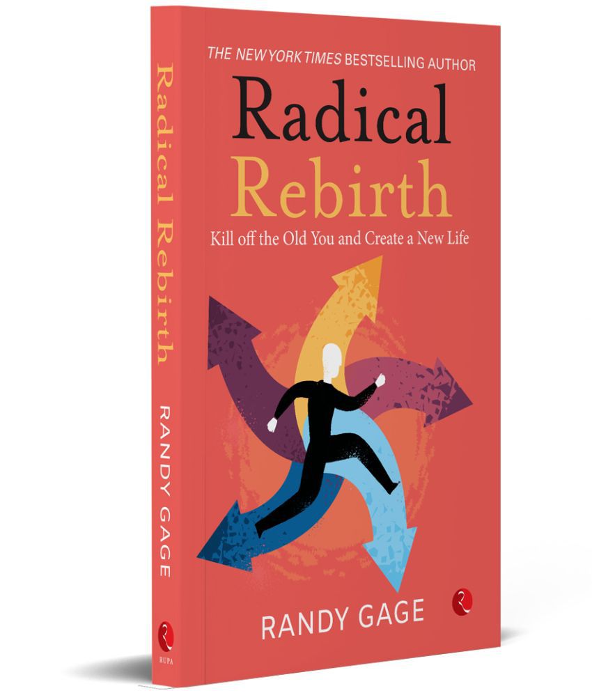     			Radical Rebirth: Kill Off the Old You and Create a New Life