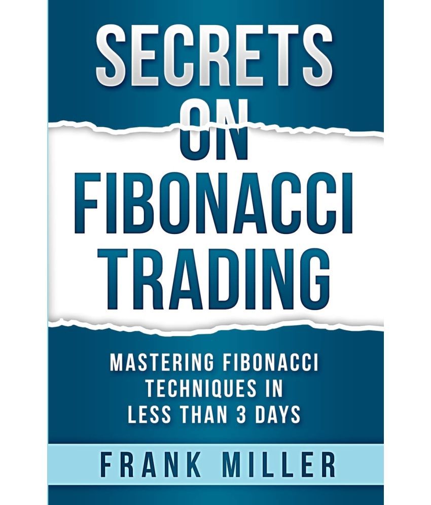     			Secrets on Fibonacci Trading: Mastering Fibonacci Techniques In Less Than 3 Days