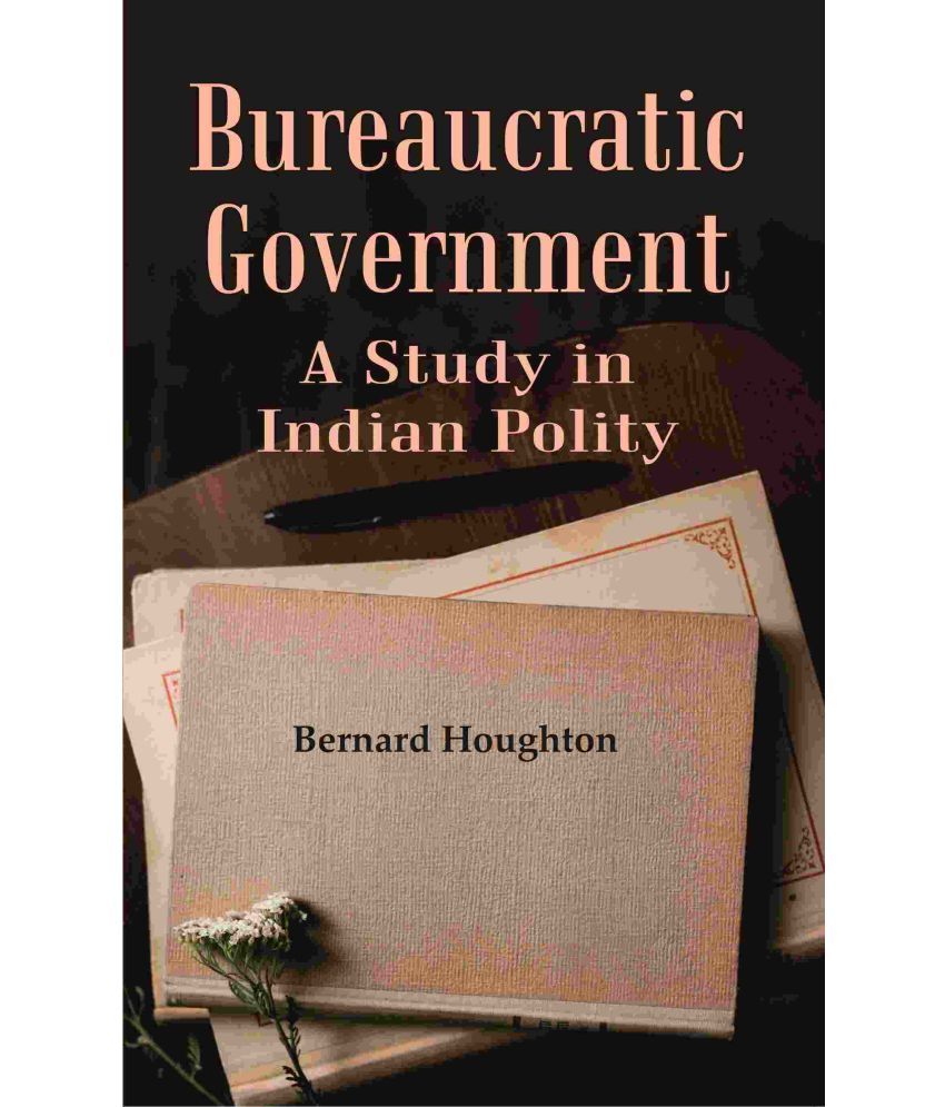     			Bureaucratic Government: A Study in Indian Polity [Hardcover]