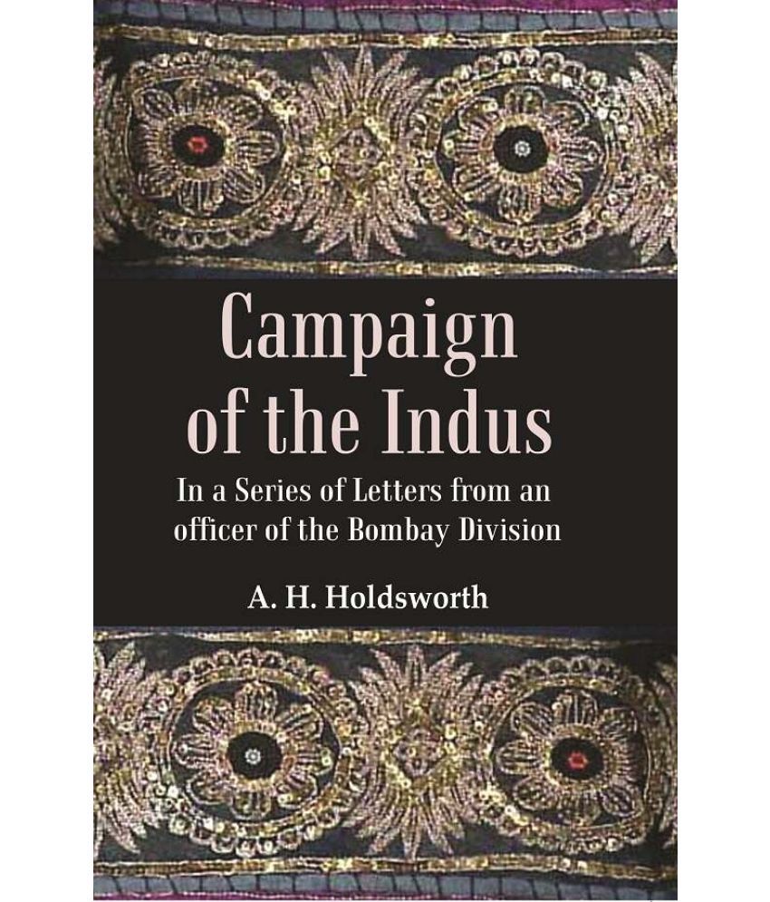     			Campaign of the Indus: In a Series of Letters from an Officer of the Bombay Division [Hardcover]