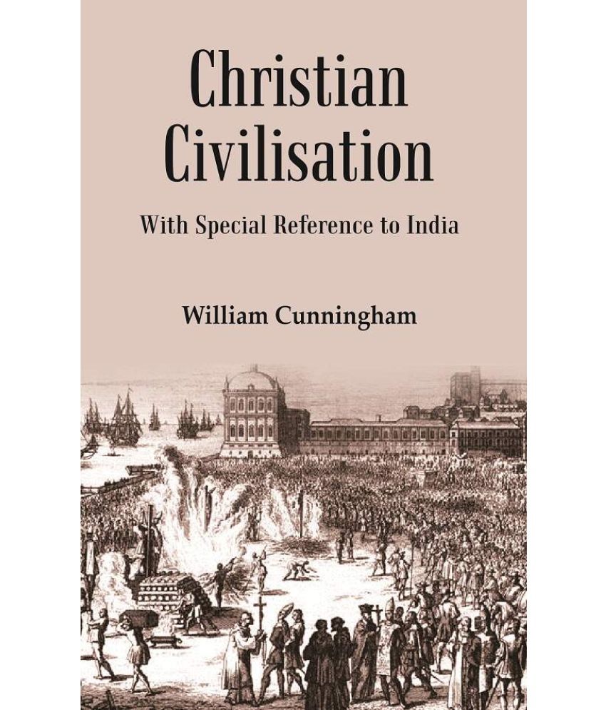     			Christian Civilisation: with Special Reference to India [Hardcover]