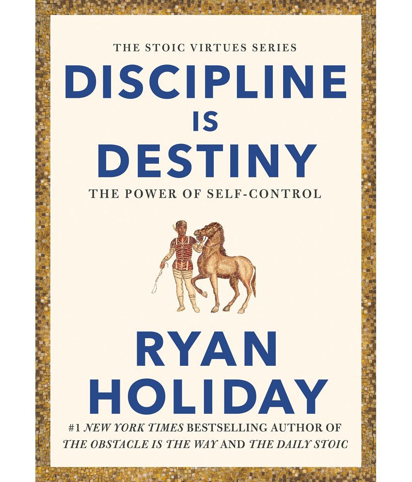     			Discipline is Destiny: The Power of Self-Control By Ryan Holiday