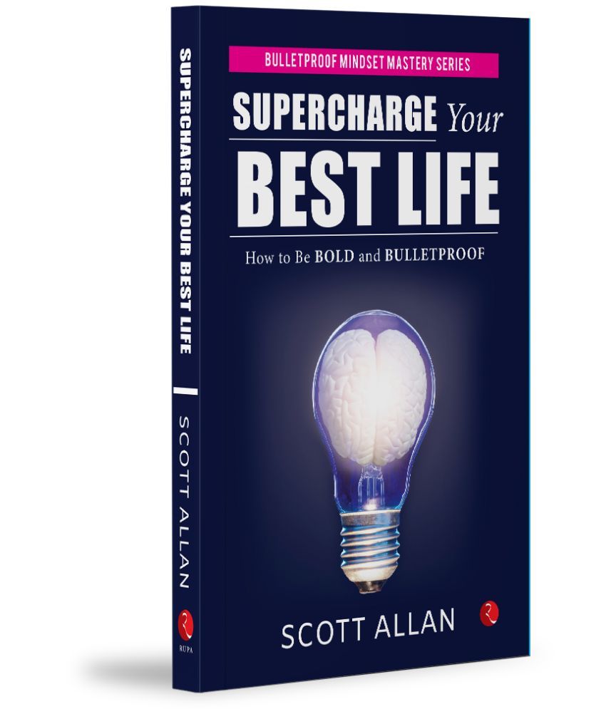     			Supercharge Your Best Life: How to Be Bold and Bulletproof