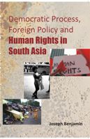     			Democratic Process, Foreign Policy and Human Rights in South Asia [Hardcover]