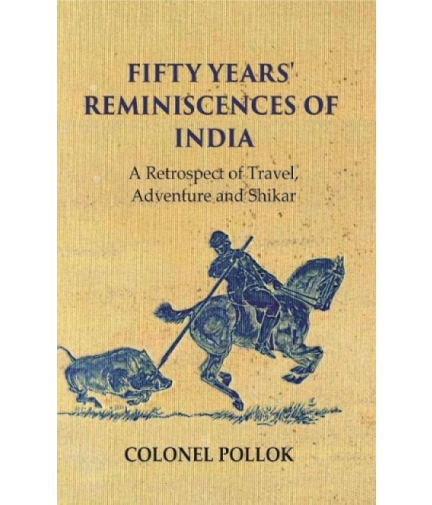     			Fifty Years' Reminiscences of India: A Retrospect of Travel Adventure and Shikar [Hardcover]