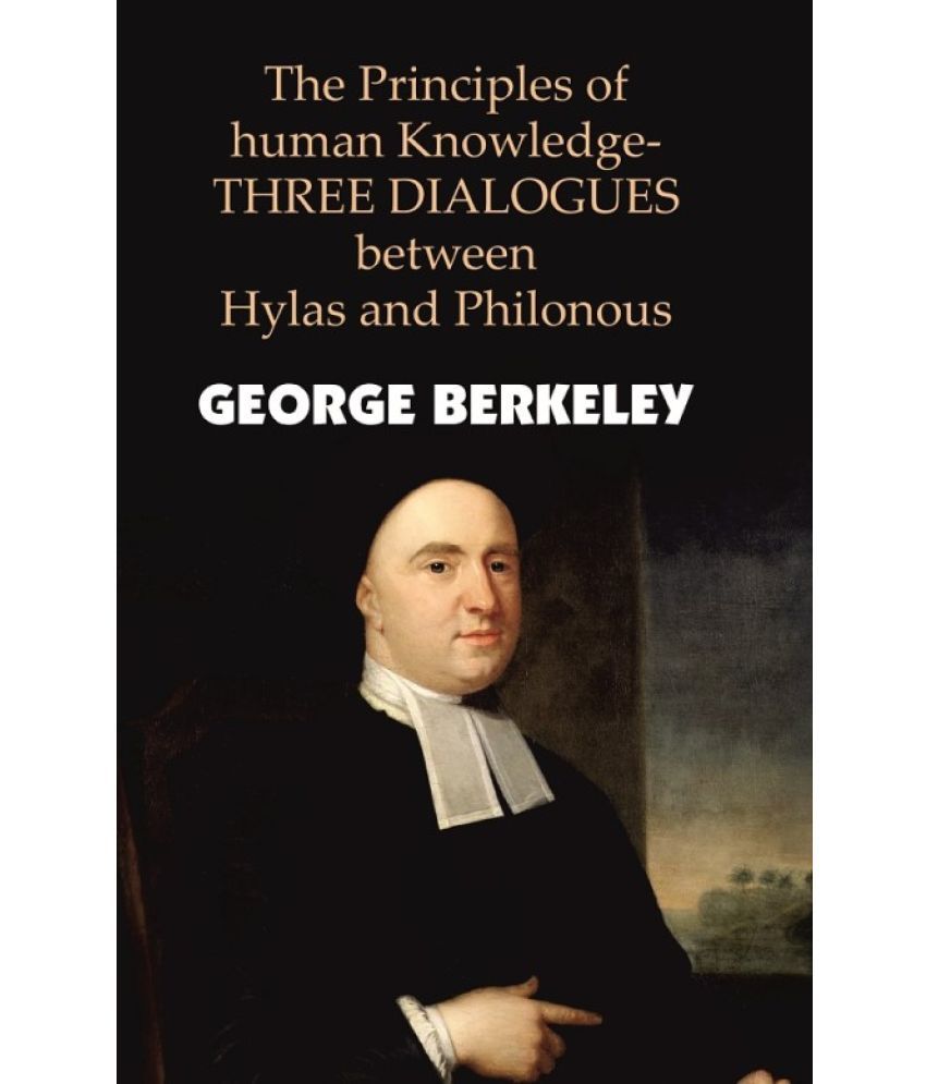     			The Principles Of Human Knowledge-THREE DIALOGUES Between Hylas And Philonous [Hardcover]