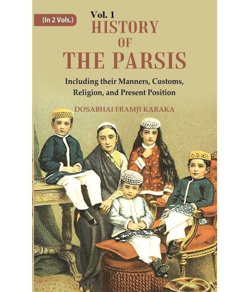     			History of the Parsis Including their Manners, Customs, Religion, and Present Position 1st [Hardcover]