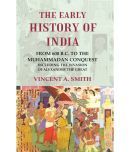 The Early History of India From 600 B.C. to the Muhammadan Conquest Including the Invasion of Alexander the Great