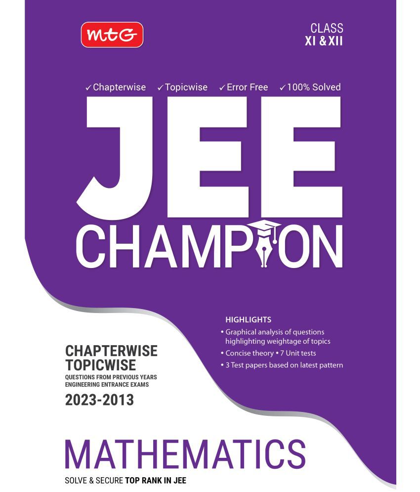     			MTG 11 Years Chapterwise Topicwise Solved Questions Papers (2013-2023) of JEE (Main & Advanced) and Other State Level Engg. Entrance Exam - JEE Champion Mathematics Book For 2024 Exam