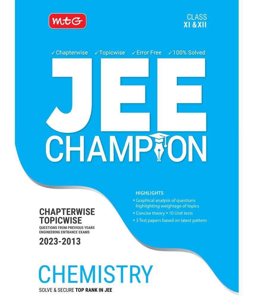     			MTG 11 Years Chapterwise Topicwise Solved Questions Papers (2013-2023) of JEE (Main & Advanced) and Other State Level Engg. Entrance Exam - JEE Champion Chemistry Book For 2024 Exam