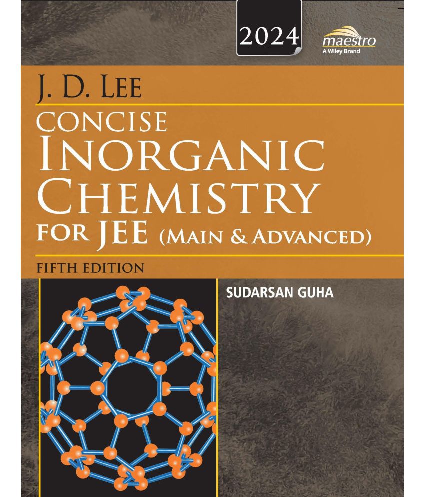     			Wiley's J.D. Lee Concise Inorganic Chemistry for JEE (Main & Advanced), 5ed, 2024