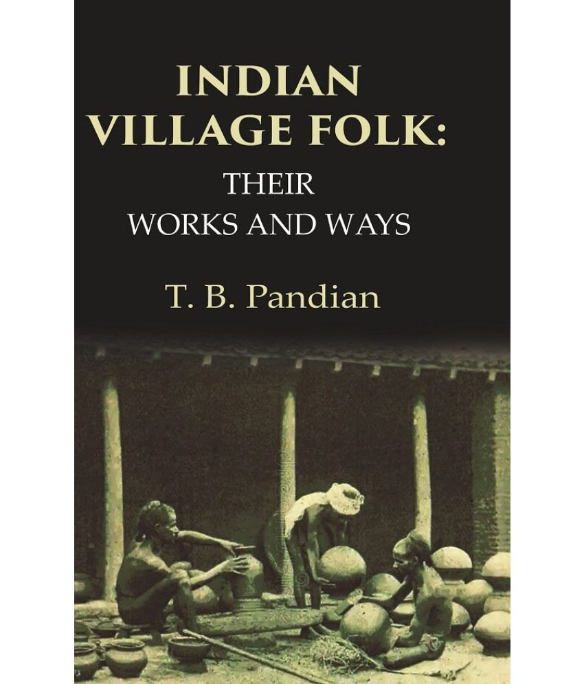     			Indian Village Folk Their Works and Ways [hardcover]