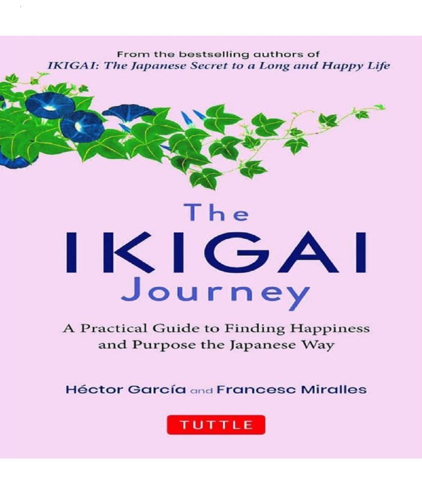     			The Ikigai Journey: A Practical Guide to Finding Happiness and Purpose Japanese Way:_– 30 October 2021