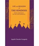 Life and Religion of the Hindoos With a Sketch of my Life and Experience