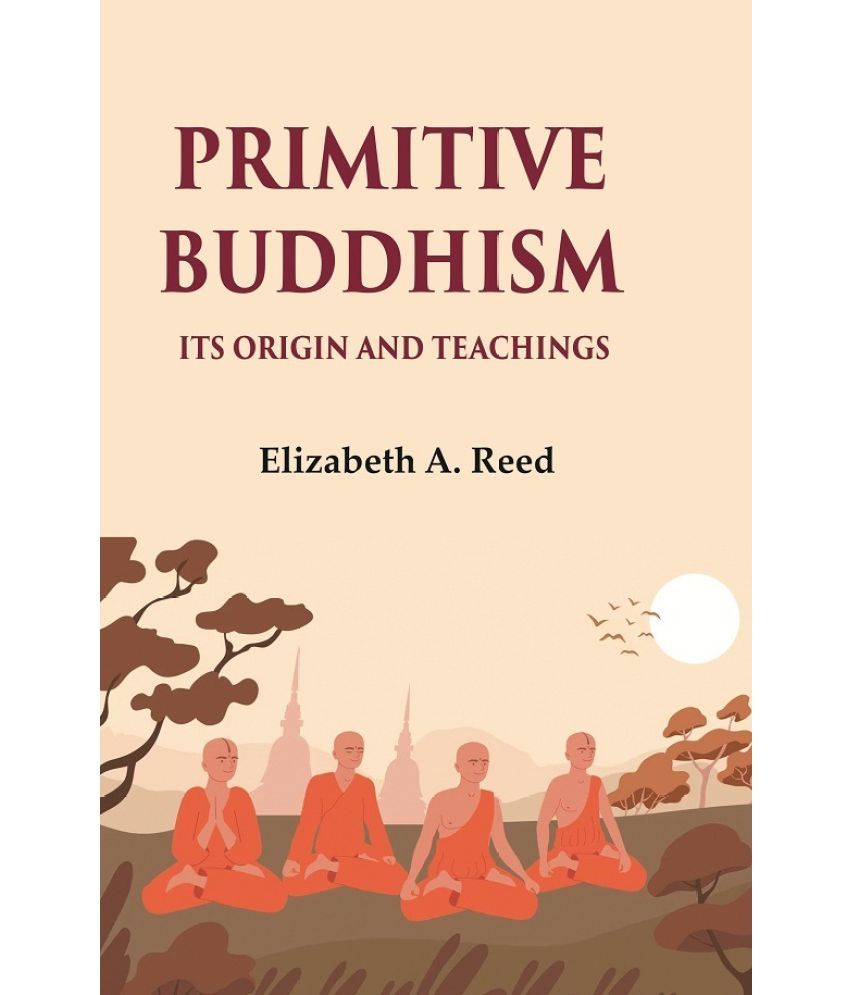     			Primitive Buddhism Its origin and teachings