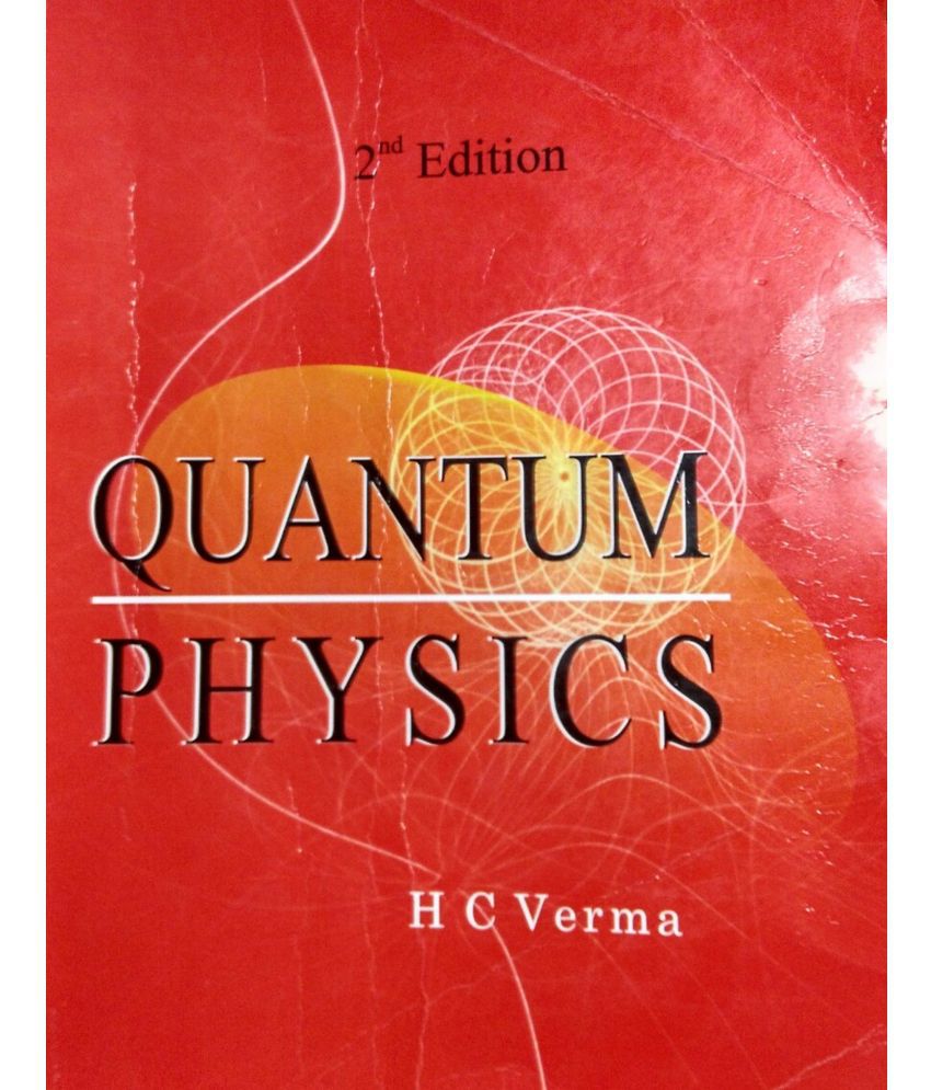     			Quantum Physics by H C VERMA