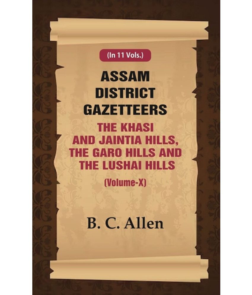     			Assam District Gazetteer The Khasi And Jaintia Hills, The Garo Hills And The Lushai Hills (Volume X) 10th [Hardcover]